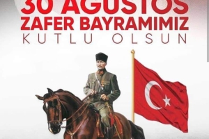 30 AĞUSTOS ZAFER BAYRAMIMIZ KUTLU OLSUN