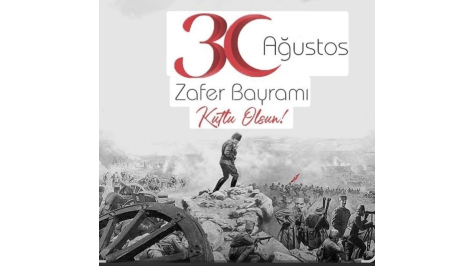 30 AĞUSTOS ZAFER BAYRAMIMIZ KUTLU OLSUN